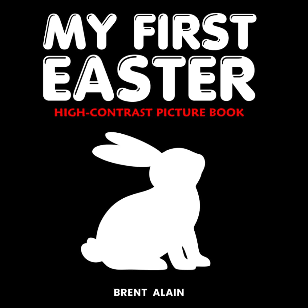My First Easter: Black & White High-Contrast Picture Book for Newborns and Babies (High-Contrast Baby Books)