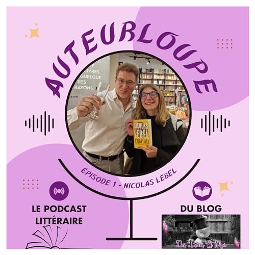 AuteurLoupe... Avec Nicolas Lebel !