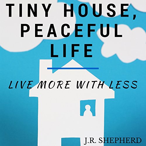 Tiny House, Peaceful Life