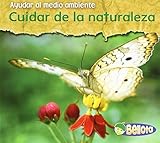 Cuidar de la naturaleza (Ayudar al medio ambiente) (Spanish Edition) by...