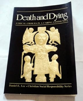 Paperback Death and Dying: Ethical Choices in a Caring Community Book