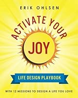 Activate Your Joy Life Design Playbook: With 12 Missions to Design A Life You Love 0997520213 Book Cover