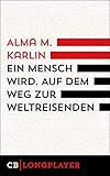 Ein Mensch wird. Auf dem Weg zur Weltreisenden