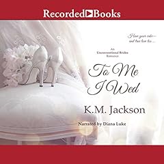 To Me I Wed Audiobook By K. M. Jackson cover art