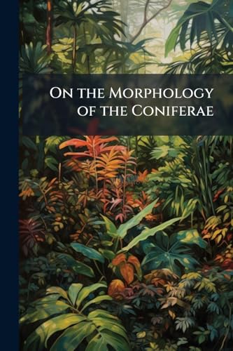 On the Morphology of the Coniferae