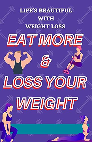 EAT MORE & LOSS YOUR WEIGHT (WEIGHT LOSS TIPS WITHOUT REDUCE YOUR FOOD HABIT) (HEALTH & FITNESS TIPS FOR WEIGHT LOSS PROGRAM)