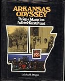 Arkansas Odyssey: The Saga of Arkansas from Prehistoric Times to Present : A History