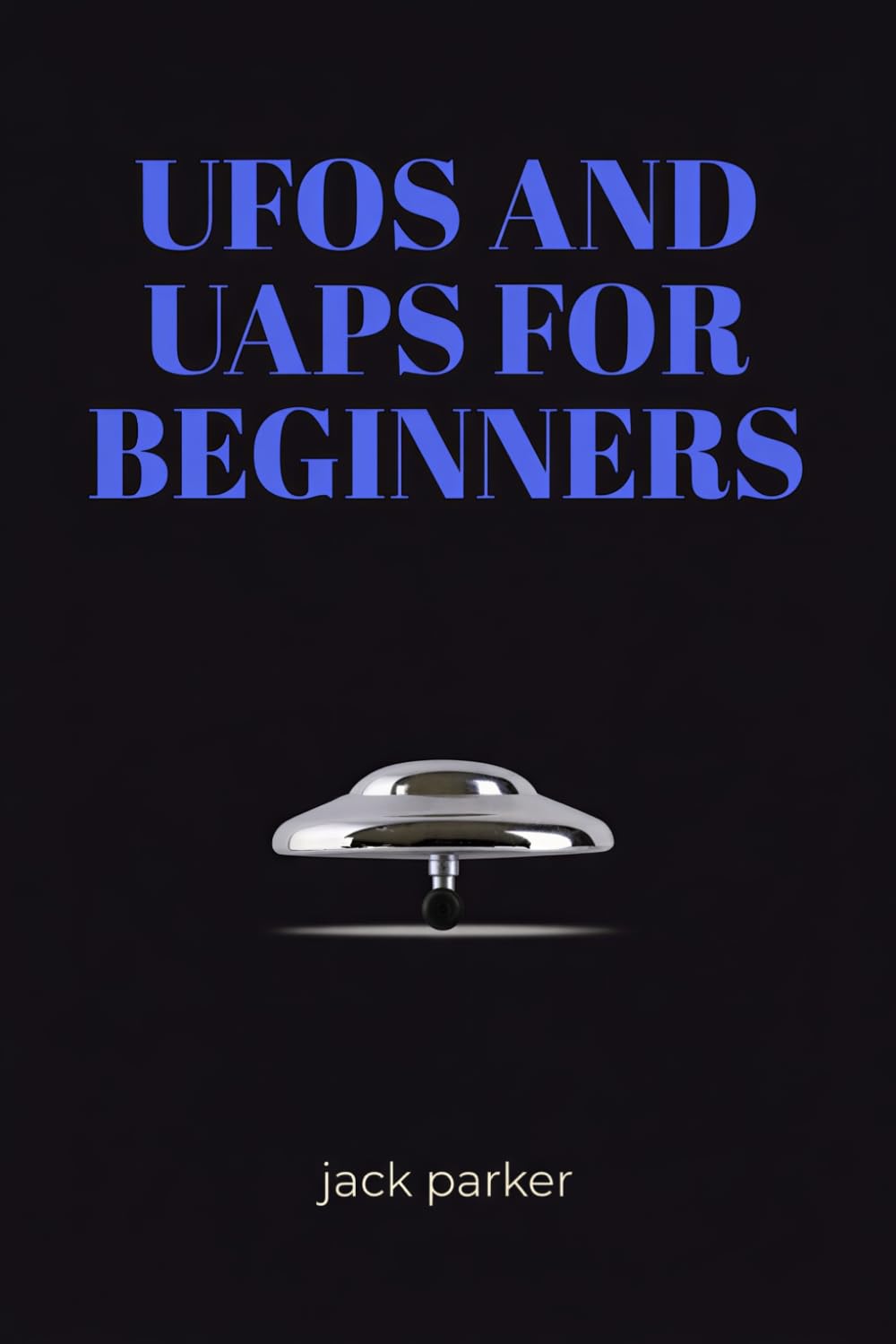 UFOS AND UAPS FOR BEGINNERS