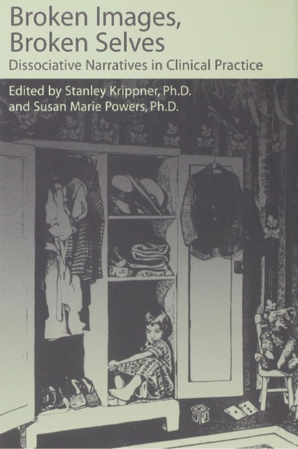 Broken Images Broken Selves: Dissociative Narratives In Clinical Practice