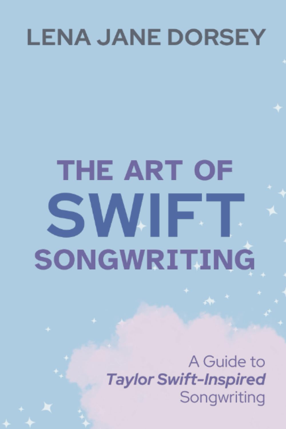 The Art of Swift Songwriting: A Guide to Taylor Swift-Inspired Songwriting