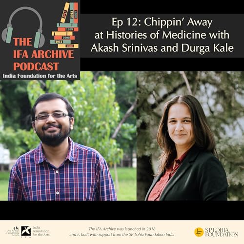 Ep 12: Chippin&rsquo; Away at Histories of Medicine with Akash Srinivas and Durga Kale
