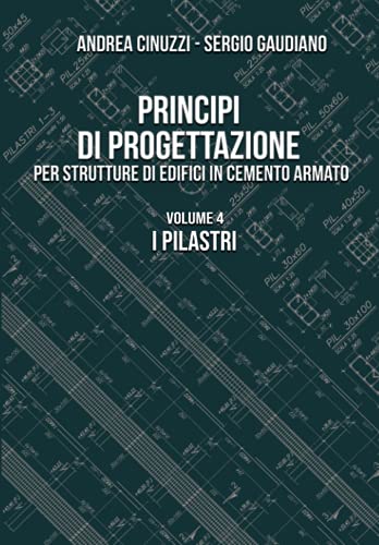 Principi di progettazione per strutture di edifici in cemento armato: I pilastri (Volume 4)