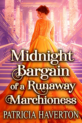 Midnight Bargain of a Runaway Marchioness: A Historical Regency Romance Novel by [Patricia Haverton]