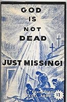 God is not dead, just missing B00072Y9OE Book Cover