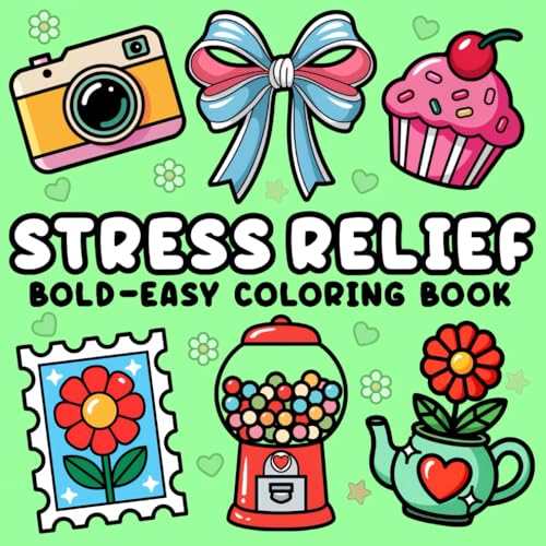 Stress Relief: Bold and Easy Coloring Book for Adults and Kids with Flowers, Landscapes, Sweet Treats, and More Cute Designs