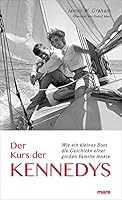 Der Kurs der Kennedys: Wie ein kleines Boot die Geschicke einer großen Familie lenkte 3866481950 Book Cover
