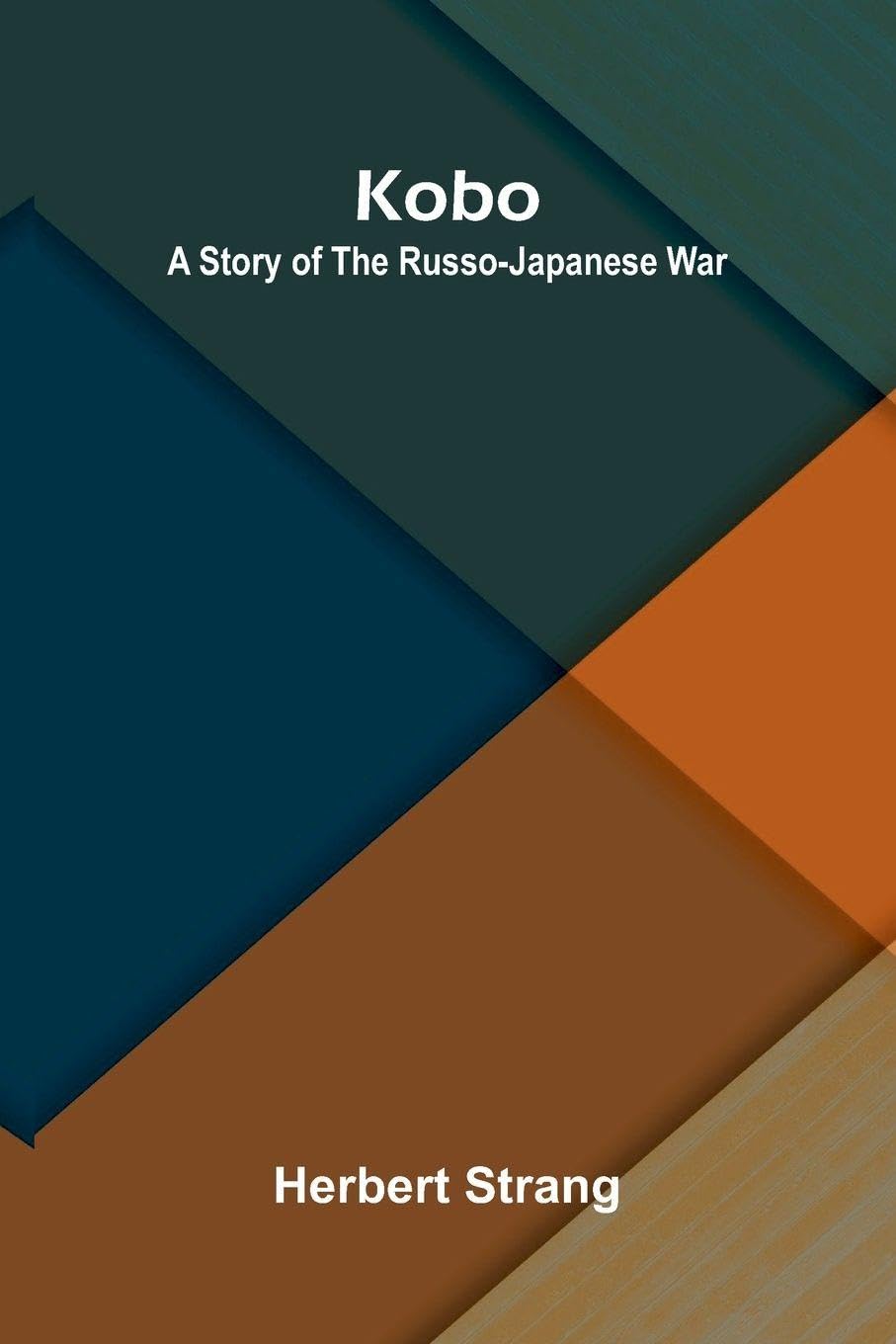 From Job to Job around the World (Edition1): A Story Of The Russo-Japanese War