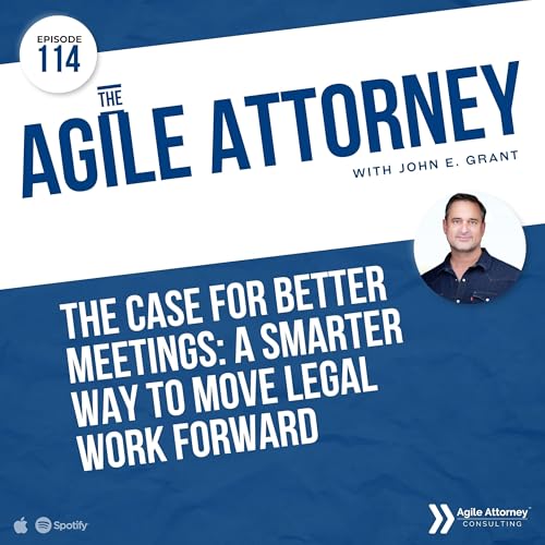 114. The Case for Better Meetings: A Smarter Way to Move Legal Work Forward