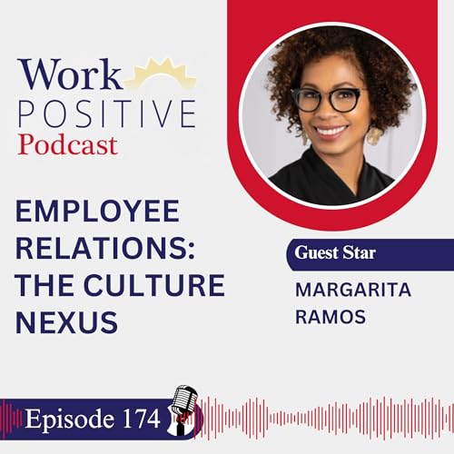 EP 174 | Employee Relations: The Culture Nexus | Margarita Ramos