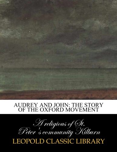Audrey and John: the story of the Oxford Movement