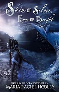 Skin of Silver, Eyes of Bright: Ocean Song Book 2