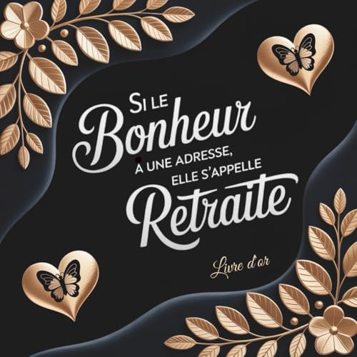 Livre d'Or Retraite: Idée cadeau départ collègue , À compléter avec vos messages, vos photos et vos remerciements. 100 pages pour une célébration inoubliable (French Edition)
