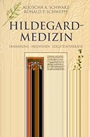 Hildegard-Medizin : Ernährung, Heilweisen, Edelsteintherapie. Aljoscha A. Schwarz 3478085209 Book Cover