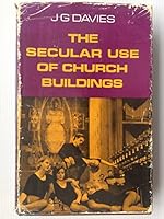 The secular use of church buildings B0006BUU12 Book Cover