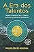 Price comparison product image A Era dos Talentos: Mapeie e Maximize Dons e Talentos para Criar um Mundo de Abundância!