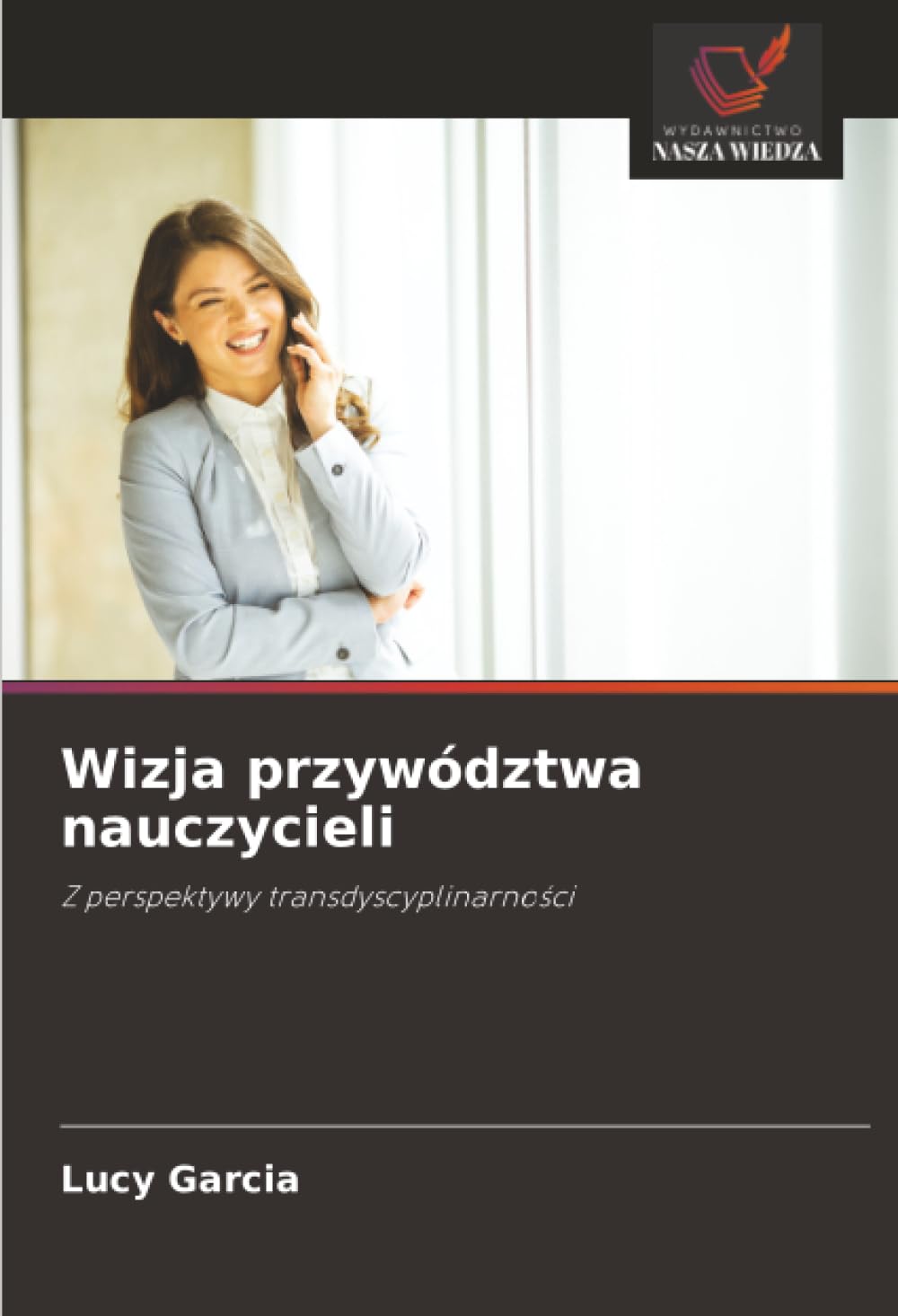 Wizja przywództwa nauczycieli: Z perspektywy transdyscyplinarno¿ci