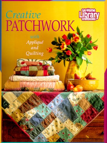 Creative Patchwork: With Applique and Quilting