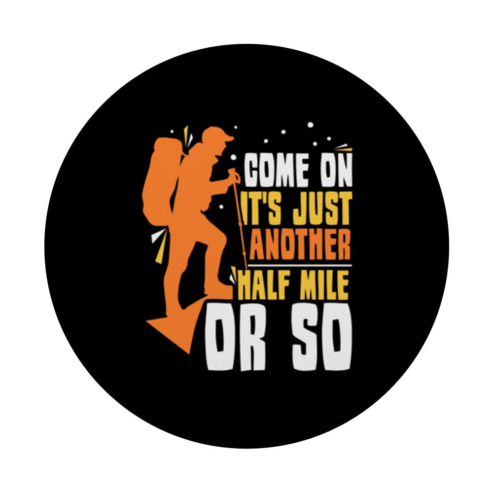 Come On It's Just Another Half Mile Or So Hiking Humor PopSockets Swappable PopGrip, Black - Image 3