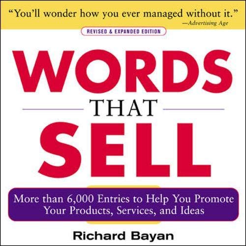 [Words that Sell: More than 6000 Entries to Help You Promote Your Products, Services, and Ideas] [By: Bayan, Richard] [April, 2006]