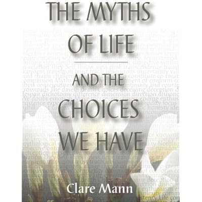 The Myths of Life and the Choices We Have