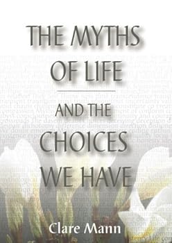 Paperback The Myths of Life and the Choices We Have Book