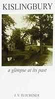 Kislingbury: A Glimpse at Its Past 0953826600 Book Cover