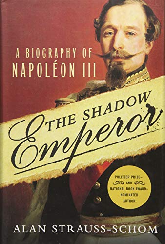 The Shadow Emperor: A Biography of Napoleon III