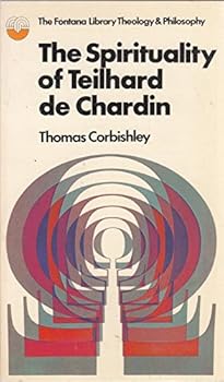 The Spirituality of Teilhard de Chardin (The Fontana Library of Theology and Philosophy)
