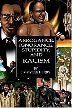 Paperback Arrogance, Ignorance, Stupidity, and Racism Book