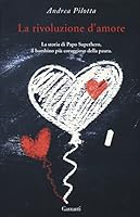 La rivoluzione d'amore. La storia di Papo Superhero, il bambino più coraggioso della paura 8811673925 Book Cover