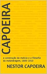 Capa de Capoeira: a construção da malícia e a filosofia da malandragem, 1800-2010 (Capoeira, a construção da malícia e a filosofia da malandragem, 1800-2010)