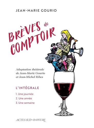 Brèves de comptoir. L'intégrale: Une journée, une semaine, une année