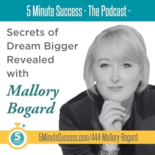 Mallory Bogard - Secrets of Dream Bigger Revealed