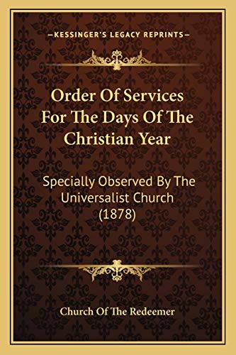 Order Of Services For The Days Of The Christian Year: Specially Observed By The Universalist Church (1878)