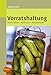 Vorratshaltung: Frisch halten, einfrieren, konservieren