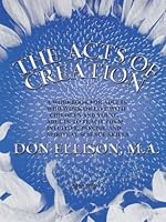 Acts of Creation : A Workbook for Adults That Work and Live Children and Young Adults, to Teach Them Spiritual Science Skills 1508718903 Book Cover