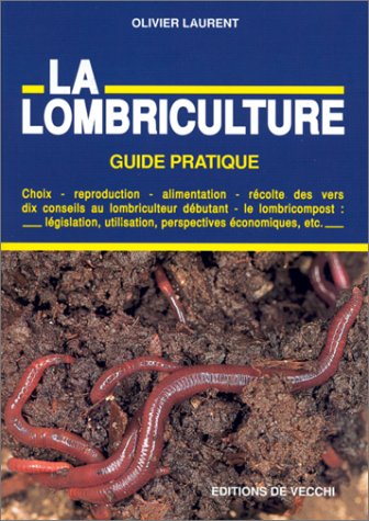  LA LOMBRICULTURE. Guide pratique Livre eBook France