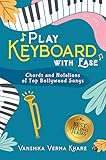  Play Keyboard with Ease : Chords and Notations of Top Bollywood Songs (English Edition)