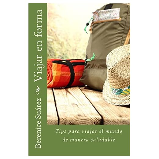 Viajar en forma: Tips para viajar el mundo de manera saludable