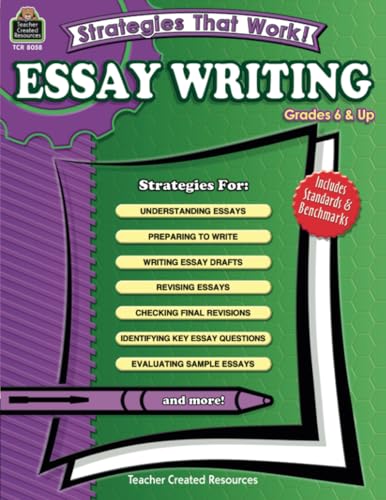 Strategies That Work! Essay Writing, Grades 6 & Up